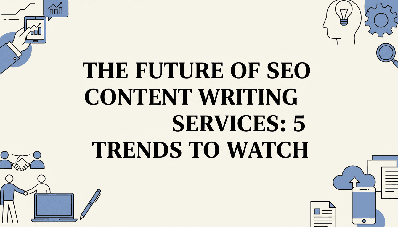 The Future of SEO Content Writing Services: 5 Trends to Watch