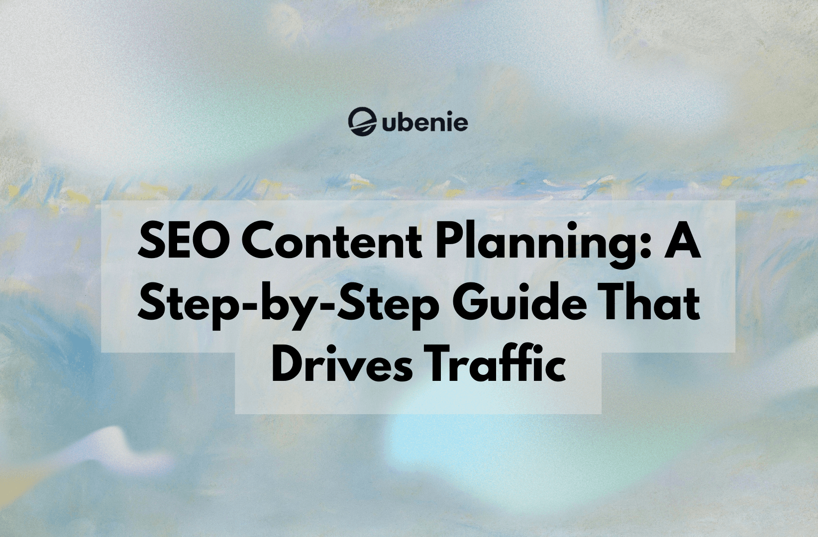 SEO Content Planning: A Step-by-Step Guide That Drives Traffic