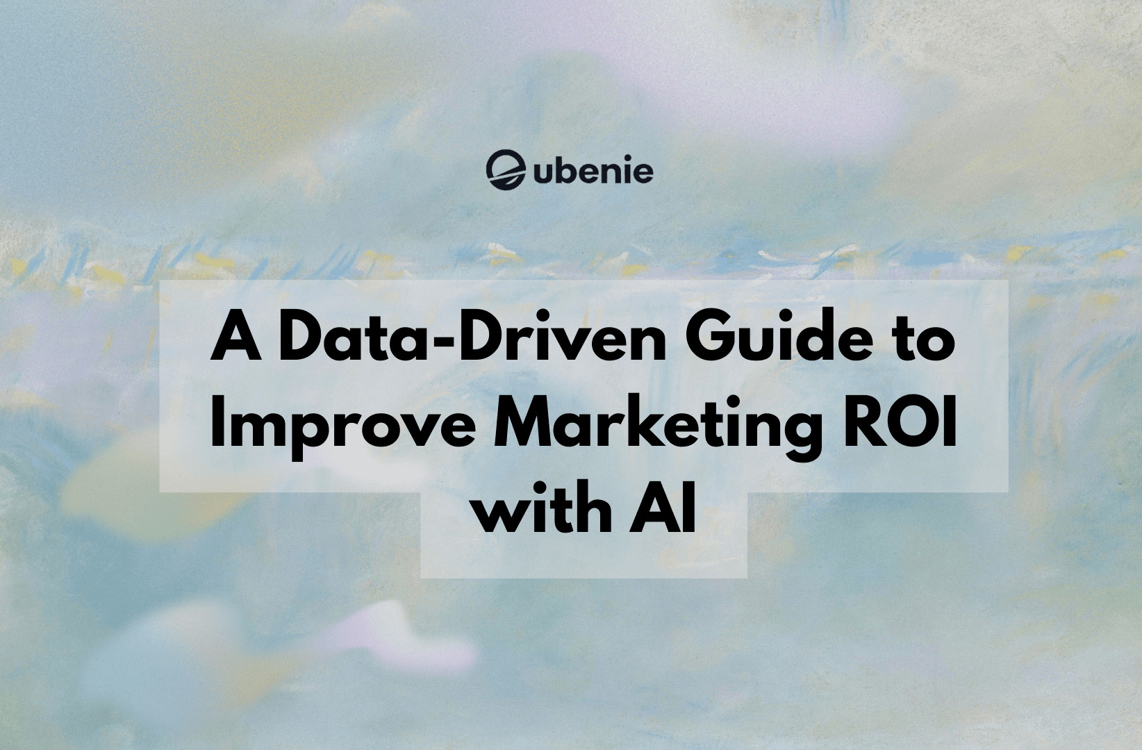 A Data-Driven Guide to Improve Marketing ROI with AI